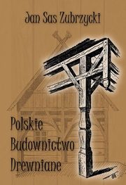 Polskie budownictwo drewniane, Sas Zubrzycki Jan