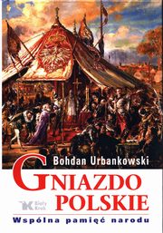 ksiazka tytu: Gniazdo polskie Wsplna pami narodu autor: Urbankowski Bohdan