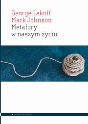 Metafory w naszym yciu, Lakoff George, Johnson Mark