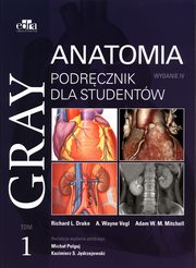 Gray Anatomia Podrcznik dla studentw Tom 1, R.L. Drake, A.W. Vogl, A.W.M. Mitchell