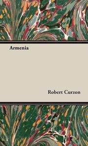 ksiazka tytu: Armenia autor: Curzon Robert Jr.
