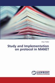 Study and Implementation on Protocol in Manet, Yadav Anju