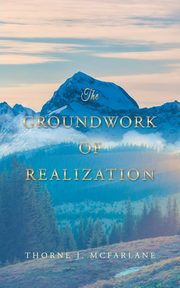 The Groundwork of Realization, McFarlane Thorne