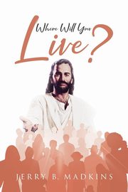 Where Will You Live?, Madkins Jerry