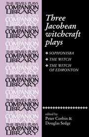 Three Jacobean witchcraft plays, Corbin Peter