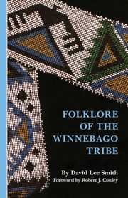 Folklore of the Winnebago Tribe, Smith David L.