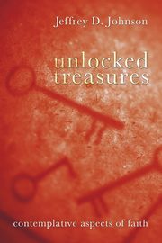 Unlocked Treasures, Johnson Jeffrey D.