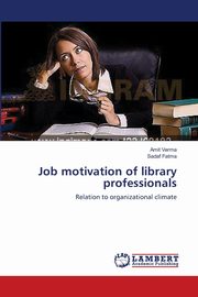 ksiazka tytu: Job motivation of library professionals autor: Verma Amit