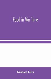 Food in War Time, Lusk Graham