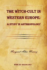 The Witch-Cult in Western Europe, Murray Margaret Alice