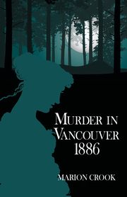 Murder in Vancouver 1886, Crook Marion
