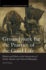 Groundwork for the Practice of the Good Life, Ochieng Omedi