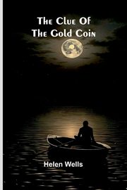 The Clue Of The Gold Coin, Wells Helen