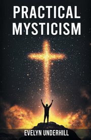 Practical Mysticism, Underhill Evelyn