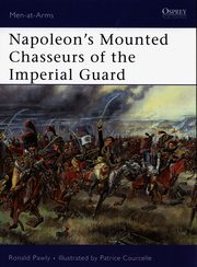 Napoleons Mounted Chasseurs of the Imperial Guard, Pawly Ronald