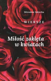 Mio zaklta w kwiatach. Wiersze, Iskierka Mirosaw