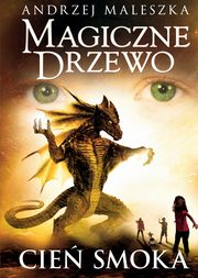 Magiczne Drzewo. Cie smoka, Maleszka Andrzej