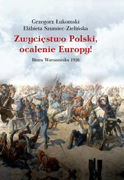 Zwycistwo Polski, ocalenie Europy!, ukomski Grzegorz, Szumiec-Zieliska Elbieta