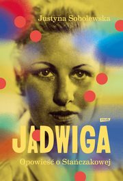 Jadwiga Opowie o Staczakowej, Sobolewska Justyna
