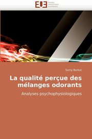 ksiazka tytu: La qualit perue des mlanges odorants autor: BARKAT-S