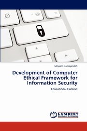 Development of Computer Ethical Framework for Information Security, Namayandeh Meysam