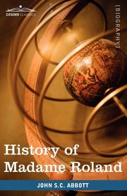 History of Madame Roland, Abbott John Stevens Cabot