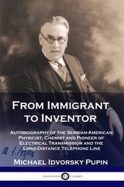 From Immigrant to Inventor, Pupin Michael Idvorsky