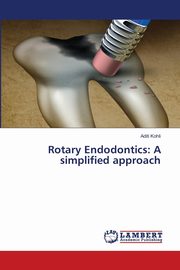 Rotary Endodontics, Kohli Aditi