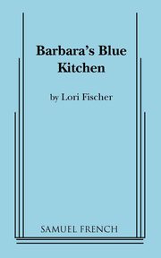 Barbara's Blue Kitchen, Fischer Lori