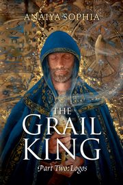 The Grail King, Sophia Anaiya