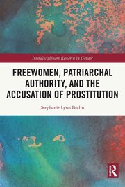 Freewomen, Patriarchal Authority, and the Accusation of Prostitution, Budin Stephanie Lynn