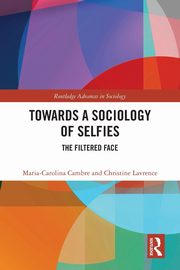 Towards a Sociology of Selfies, Cambre Maria-Carolina