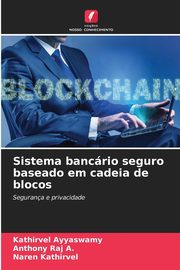 Sistema bancrio seguro baseado em cadeia de blocos, Ayyaswamy Kathirvel