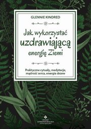 Jak wykorzysta uzdrawiajc energi Ziemi, Kindred Glennie