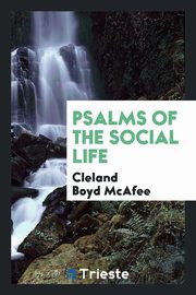 ksiazka tytu: Psalms of the social life autor: McAfee Cleland Boyd