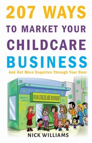 207 WAYS To Market Your Childcare Business, Williams Nick