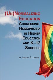 Unnormalizing Education, Jones Joseph R.