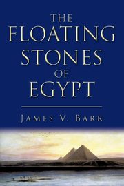The Floating Stones of Egypt, Barr James V.