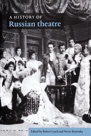 A History of Russian Theatre, Leach Robert