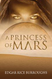 A Princess of Mars (Annotated), Burroughs Edgar Rice