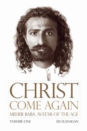 Christ Come Again Volume One, Ed Flanagan