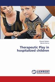 Therapeutic Play in hospitalized children, Gedam Sharad