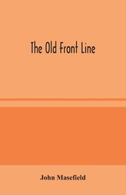 The Old Front Line, Masefield John