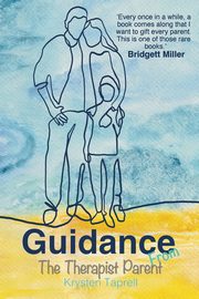ksiazka tytu: Guidance from The Therapist Parent autor: Taprell Krysten