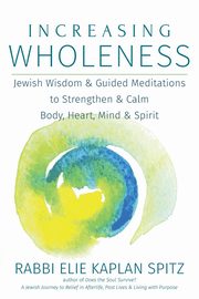 Increasing Wholeness, Spitz Rabbi Elie Kaplan