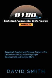 B180 Basketball Fundamental Skills Program, Smith David