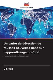 Un cadre de dtection de fausses nouvelles bas sur l'apprentissage profond, Sivaji U