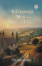 A Changed Man And Other Tales, Hardy Thomas