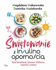 ksiazka tytu: witowanie z insulinoopornoci autor: Makarowska Magdalena, Musiaowska Dominika