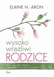 Wysoko wraliwi rodzice, Aron Elaine N.